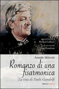 Romanzo di una fisarmonica. La vita di Paolo Gandolfi - Armido Malvolti - copertina