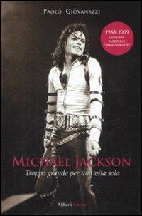 Michael Jackson. Troppo grande per una vita sola - Paolo Giovanazzi - copertina