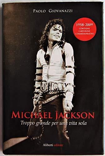 Michael Jackson. Troppo grande per una vita sola