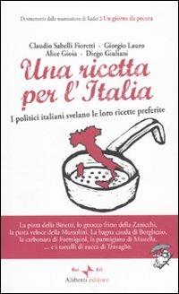 Una ricetta per l'Italia. I politici italiani svelano le loro ricette preferite - copertina