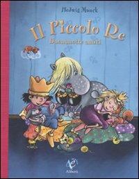 Il piccolo re. Buonanotte amici. Ediz. illustrata - Hedwig Munck - copertina