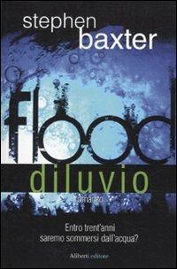 Flood. Diluvio - Stephen Baxter - copertina