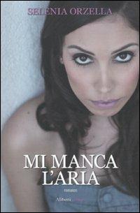 Mi manca l'aria - Selenia Orzella - copertina