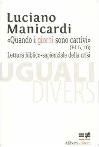 Quando i giorni sono cattivi (Ef 5,16). Lettura biblico-sapienziale della crisi - Luciano Manicardi - copertina