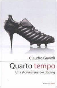 Quarto tempo. Una storia di sesso e doping - Claudio Gavioli - copertina