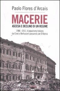 Macerie. Ascesa e declino di un regime. 1986-2011: il populismo italiano da Craxi a Berlusconi passando per D'Alema - Paolo Flores D'Arcais - copertina