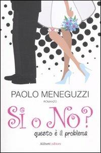 Sì o no? Questo è il problema - Paolo Meneguzzi - copertina