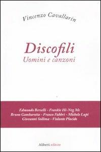 Discofili. Uomini e canzoni - Vincenzo Cavallarin - copertina