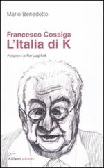 Francesco Cossiga. L'Italia di K
