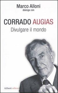 Divulgare il mondo - Corrado Augias,Marco Alloni - copertina