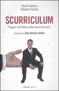 Scurriculum. Viaggio nell'Italia della demeritocrazia - Paolo Casicci,Alberto Fiorillo - copertina
