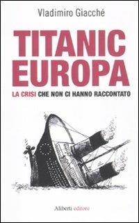 Titanic-Europa. La crisi che non ci hanno raccontato - Vladimiro Giacchè - copertina