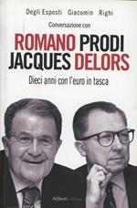 Conversazione con Romano Prodi e Jacques Delors. Dieci anni con l'euro in tasca