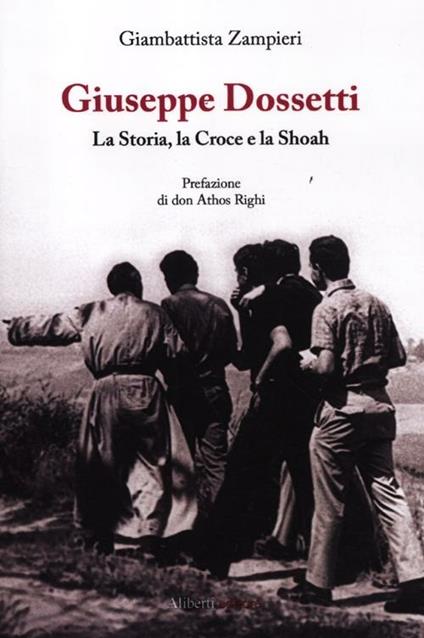 Giuseppe Dossetti. La storia, la croce e la Shoah - Giambattista Zampieri - copertina