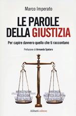 Le parole della giustizia. Per capire davvero quello che ti raccontano