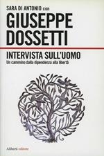 Intervista sull'uomo. Un cammino dipendenza-libertà