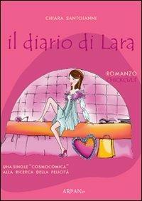 Il diario di Lara. Una single cosmocomica alla ricerca della felicità - Chiara Santoianni - copertina