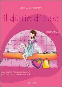 Il diario di Lara. Una single cosmocomica alla ricerca della felicità - Chiara Santoianni - copertina