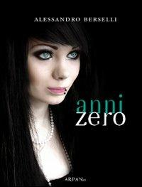 Anni zero - Alessandro Berselli - copertina