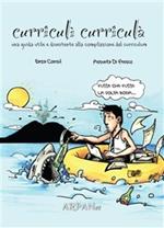 Curriculì curriculà. Una guida utile e divertente alla compilazione del CV