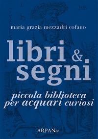 Libri & segni. Piccola biblioteca per acquari curiosi - Maria Grazia Mezzadri Cofano,Paco Simone,Francesca Fasoli - ebook