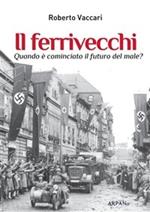 Il ferrivecchi. Quando è cominciato il futuro del male?