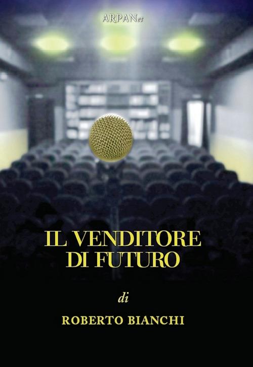 Il venditore di futuro - Roberto Bianchi - copertina