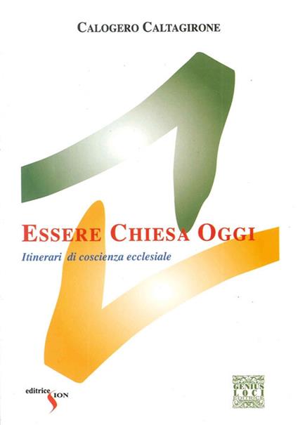 Essere Chiesa oggi. Itinerari di coscienza ecclesiale - Calogero Caltagirone - copertina