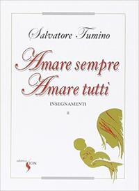 Insegnamenti. Vol. 2: Amare sempre amare tutti. - Salvatore Tumino - copertina