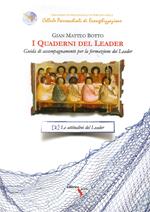 I quaderni del leader. Guida di accompagnamento per la formazione dei leader. Vol. 2: attitudini del leader, Le.