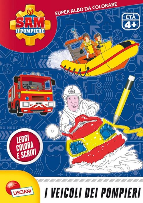 I veicoli dei pompieri. Sam il pompiere. Super albo da colorare - copertina