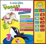 Il mio libro delle vocali e dei numeri elettronico. Ediz. illustrata