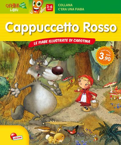 Cappuccetto rosso. Le fiabe illustrate da carotina. Ediz. illustrata - copertina