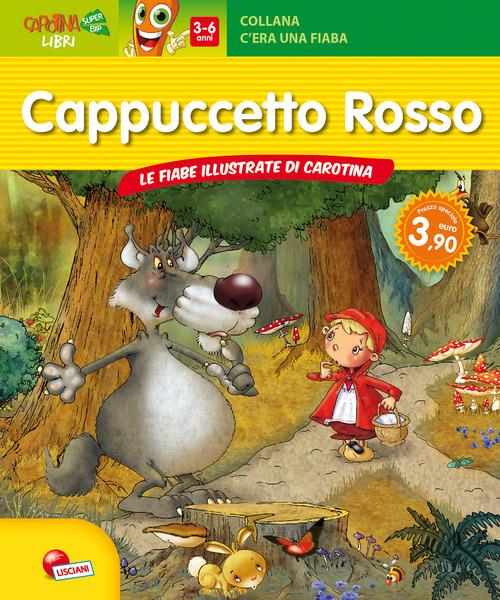 Cappuccetto rosso. Le fiabe illustrate da carotina. Ediz. illustrata - copertina