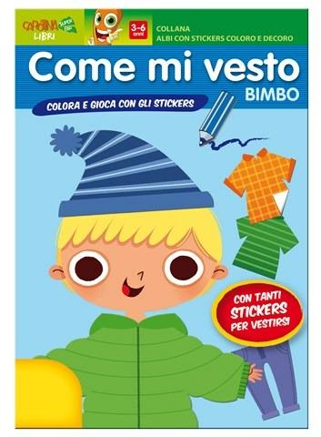 Come mi vesto. Bimbo. Con adesivi. Ediz. illustrata - copertina