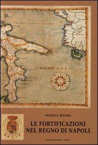 Le fortificazioni nel Regno di Napoli - Achille Mauro - copertina