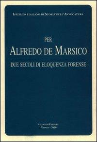 Per Alfredo De Marsico. Due secoli di eloquenza forense - copertina