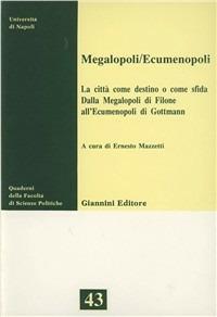 Megalopoli/ecumenopoli. La città come destino o come sfida. Dalla megalopoli di Filone all'ecumenopoli di Gottmann - Jean Gottmann,Calogero Muscarà,Corrado Beguinot - copertina