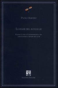 Luoghi del bonheur. Elementi per un'antropologia tra libertinismi e mondo dei lumi - Paolo Amodio - copertina