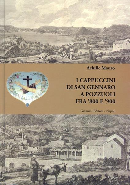 I cappuccini di San Gennaro a Pozzuoli fra '800 e '900 - Achille Mauro - copertina
