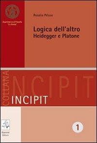 Logica dell'altro. Heidegger e Platone - Rosalia Peluso - copertina