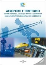 Aeroporti e territori. Scenari economici, analisi del traffico e competitività delle infrastrutture aeroportuali del Mezzogiono. Survey