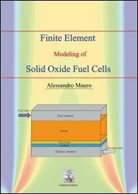 Finite element modeling of solid oxide fuel cells - Alessandro Mauro - copertina