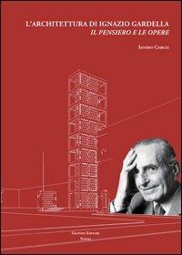 L'architettura di Ignazio Gardella. Il pensiero e le opere - Saverio Ciarcia - copertina