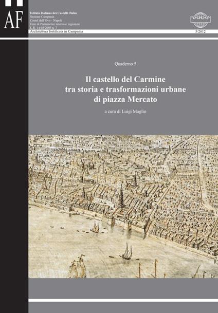 Il castello del Carmine tra storia e trasformazioni urbane di piazza Mercato - copertina