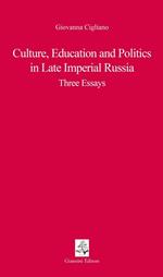 Culture, educations and politics in Late Imperial Russia. Three essays