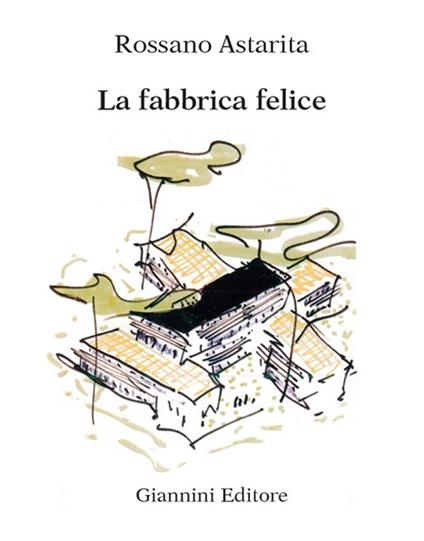 La fabbrica felice - Rossano Astarita - copertina