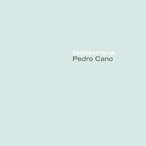 Mediterraneo. Catalogo della mostra (Napoli, 16 gennaio-16 febbraio 2015). Ediz. illustrata - Pedro Cano - copertina