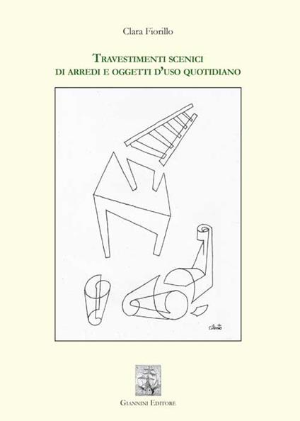 Travestimenti scenici di arredi e oggetti d'uso quotidiano - Clara Fiorillo - copertina