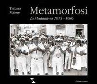Metamorfosi. La Maddalena 1973-1986 - Tatiano Maiore - copertina